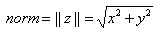norm = ||z|| = (x^2+y^2)^1/2