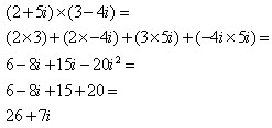 (2+5i)x(3-4i)= (2x3)+(2x-4i)+(3x5i)+(-4ix5i)= 6-8i+15i-20i^2= 6-8i+15+20= 26+7i